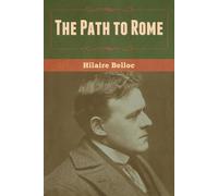 Hilaire Belloc The Path to Rome (Tascabile)