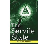Hilaire Belloc The Servile State (Copertina rigida)