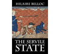 Hilaire Belloc The Servile State (Tascabile)