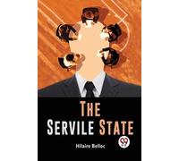 Hilaire Belloc The Servile State (Tascabile)