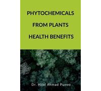 Hilal Ahmad Phytochemicals from Plants Health Benefits (Tascabile)