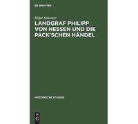Hilar Schwarz Landgraf Philipp Von Hessen Und Die Pack'schen (Copertina rigida)