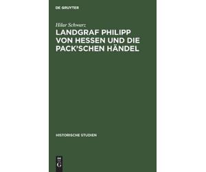 Hilar Schwarz Landgraf Philipp Von Hessen Und Die Pack'schen (Copertina rigida)