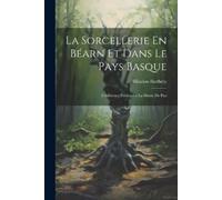 Hilarion Barthety La Sorcellerie En Béarn et Dans le Pays Basque (Tascabile)