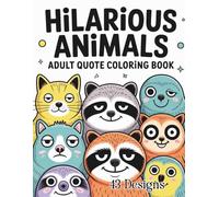 Hilarious Animals Adult Quote Coloring Book