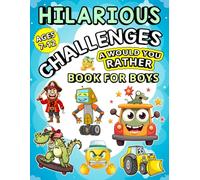 Hilarious Challenges, A Would You Rather Book for Boys: Wacky Choices for Boys 7-12