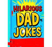 Hilarious Dad Jokes to Make You Cringe and Laugh, Clean, Silly, and Laugh-Out-Loud Jokes Every Dad Will Love: Perfect Gift for Father’s Day, Birthdays, Parents Parents For All Occasions