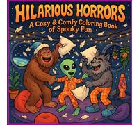 Hilarious Horrors: A Cozy & Comfy Coloring Book of Spooky Fun for Adults and Teens