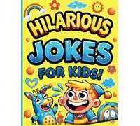 HILARIOUS JOKES FOR KIDS !: Illustrated Jokes for Kids That Bring Big Laughs! | silly jokes for kids|Funny Jokes with Hilarious Pictures, Fun Illustrations.