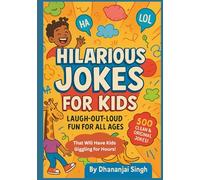 Hilarious Jokes for Kids: Laugh-Out-Loud Fun for All Ages: 500+ Clean & Original Jokes That Will Have Kids Giggling for Hours!