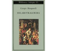 Hilarotragoedia - Manganelli Giorgio