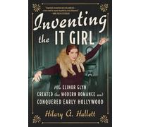 Hilary A. Hallett Inventing the It Girl (Tascabile)