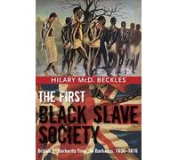 Hilary Beckles The First Black Slave Society (Tascabile)