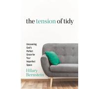 Hilary Bernstein The Tension of Tidy (Tascabile)