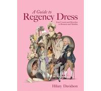 Hilary Davidson A Guide to Regency Dress (Copertina rigida)