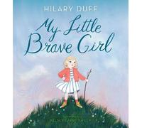 Hilary Duff My Little Brave Girl (Copertina rigida)