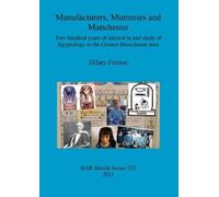 Hilary Forrest Manufacturers, Mummies and Manchester (Tascabile)
