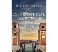 International Trade in the Early Middle Ages by Green, Hilary