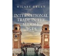 Hilary Green International Trade in the Middle Ages (Copertina rigida)