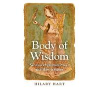 Hilary Hart Body of Wisdom - Women`s Spiritual Power and How it Serv (Tascabile)