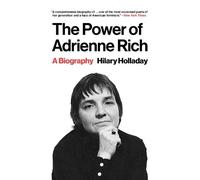 The Power of Adrienne Rich: A Biography
