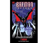 Hilary J. Bader – Batman Beyond: The Animated Series Classics Compendium – 25° Ann. – Tascabile