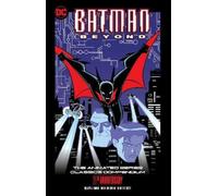 Hilary J. Bader – Batman Beyond: The Animated Series Classics Compendium – 25° Ann. – Tascabile