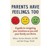 Hilary Jacobs Hendel Juli Fraga Parents Have Feelings, Too (Tascabile)