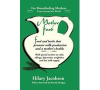 Mother Food: A Breastfeeding Diet Guide with Lactogenic Foods and Herbs: A Breastfeeding Diet Guide with Lactogenic Foods and Herbs for a Mom and Baby's Best Health