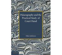 Hilary Jenkinson Palaeography and the Practical Study of Court Hand (Tascabile)
