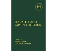 Hilary Lipka Sexuality and Law in the Torah (Tascabile)