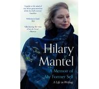 Hilary Mantel A Memoir of My Former Self (Tascabile)