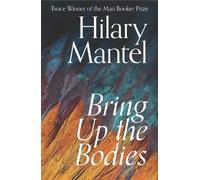 Hilary Mantel Bring Up the Bodies (Copertina rigida) Wolf Hall Trilogy