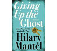 Hilary Mantel Giving up the Ghost (Tascabile)