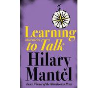 Hilary Mantel Learning to Talk (Tascabile)