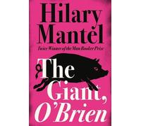 Hilary Mantel The Giant, O’Brien (Tascabile)