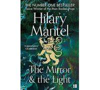 Hilary Mantel The Mirror and the Light: The conclusion to the (Copertina rigida)