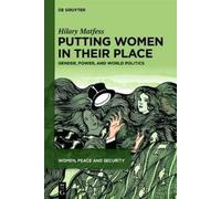 Putting Women in their Place: Gender, Power, and World Politics