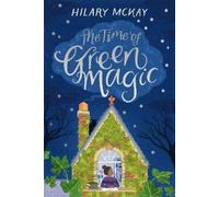 Hilary McKay The Time of Green Magic (Copertina rigida)