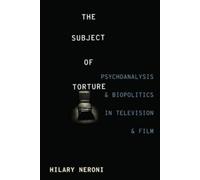 Hilary Neroni The Subject of Torture (Tascabile)