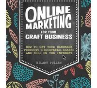 Hilary Pullen Online Marketing for Your Craft Business (Tascabile)