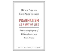 Hilary Putnam Ruth Anna Putnam Pragmatism as a Way of Life (Copertina rigida)