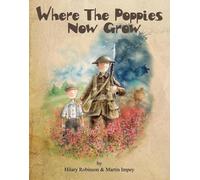 Hilary Robinson Where the Poppies Now Grow (Tascabile)