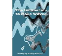 Hilary Sideris The Inclination to Make Waves (Tascabile)