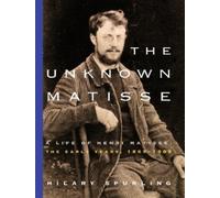 Hilary Spurling The Unknown Matisse (Tascabile)