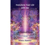 Hilary Stanley Transform Your Life with Violet Flame (Tascabile)