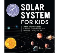 Hilary Statum Solar System for Kids (Copertina rigida) Junior Scientists