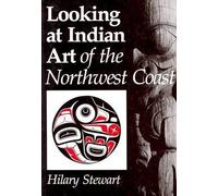 Hilary Stewart Looking at Indian Art of the Northwest Coast (Tascabile)