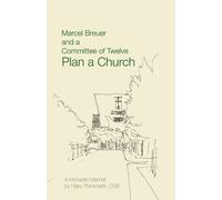 Hilary Thimmesh Marcel Breuer and a Committee of Twelve Plan a Chu (Tascabile)