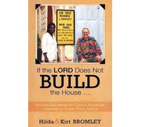 Hilda and Kirt Bromley If the Lord Does Not Build the House ... (Tascabile)